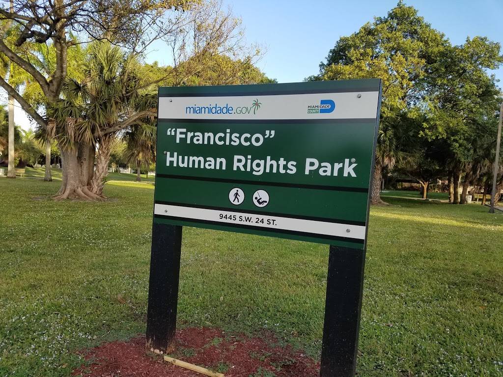 Francisco Human Rights Park | 9445 SW 24th St, Miami, FL 33165, USA | Phone: (305) 226-5782 Francisco Human Rights Park | 9445 SW 24th St, Miami, FL 33165, USA | Phone: (305) 226-5782