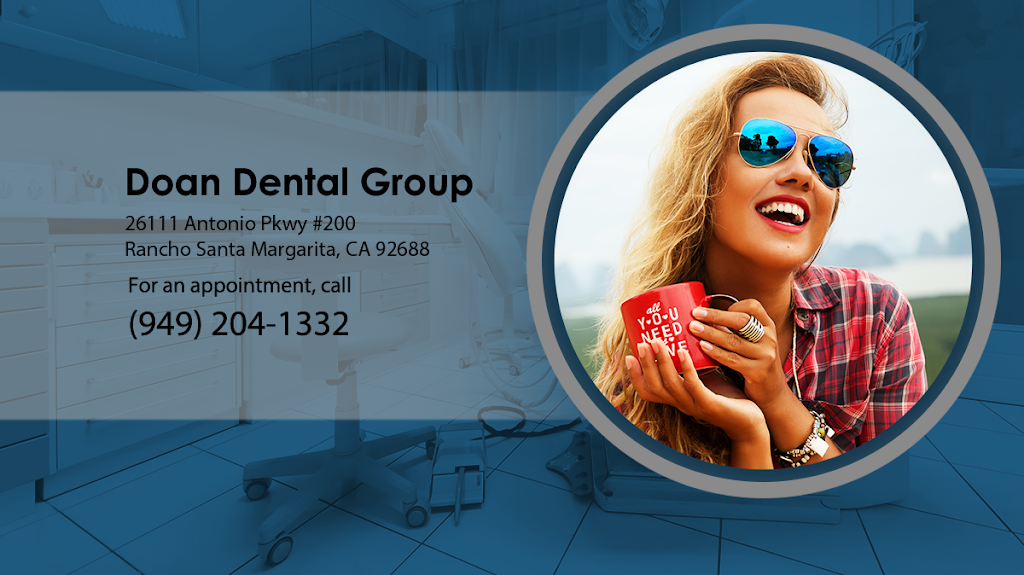 Doan Dental Group | 26111 Antonio Pkwy #200, Rancho Santa Margarita, CA 92688, USA | Phone: (949) 204-1332