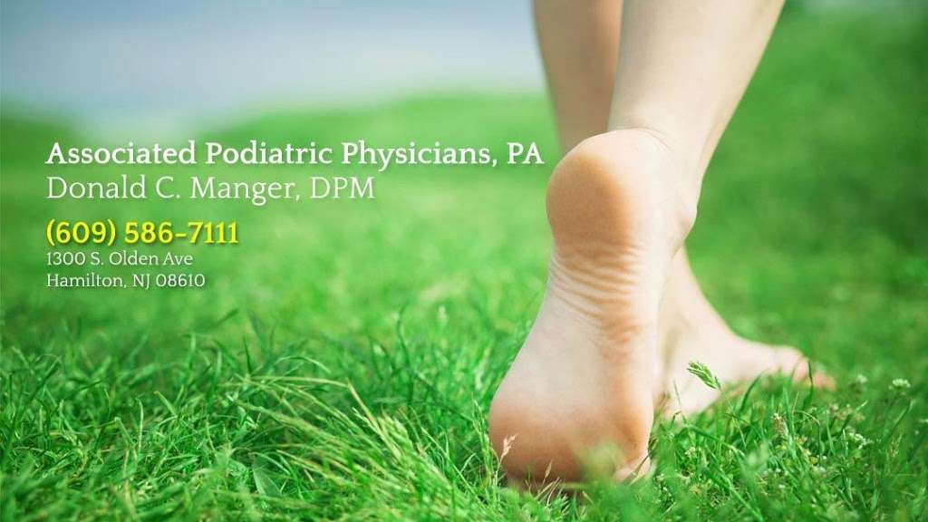 Associated Podiatric Physicians, PA: Donald C. Manger, DPM | 1300 S Olden Ave, Hamilton Township, NJ 08610, USA | Phone: (609) 586-7111