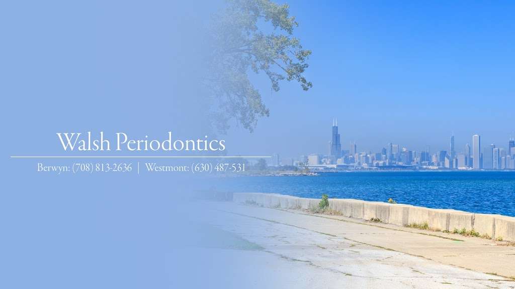 Walsh Periodontics | 828 N Cass Ave, Westmont, IL 60559, USA | Phone: (630) 435-1955