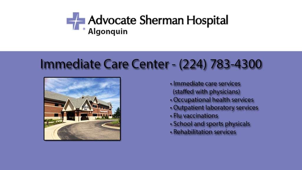 Advocate Sherman Immediate Care Center - Algonquin | 600 S Randall Rd, Algonquin, IL 60102, USA | Phone: (224) 783-4300