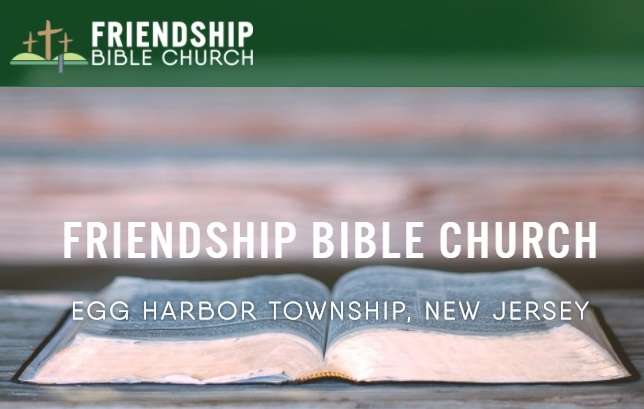 Friendship Bible Church | 4004 Ocean Heights Ave, Egg Harbor Township, NJ 08234, USA | Phone: (609) 338-7195