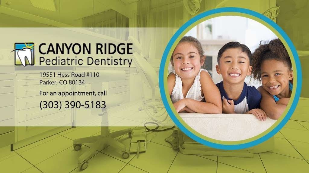 Canyon Ridge Pediatric Dentistry | 19551 Hess Rd #110, Parker, CO 80134, USA | Phone: (303) 390-5183