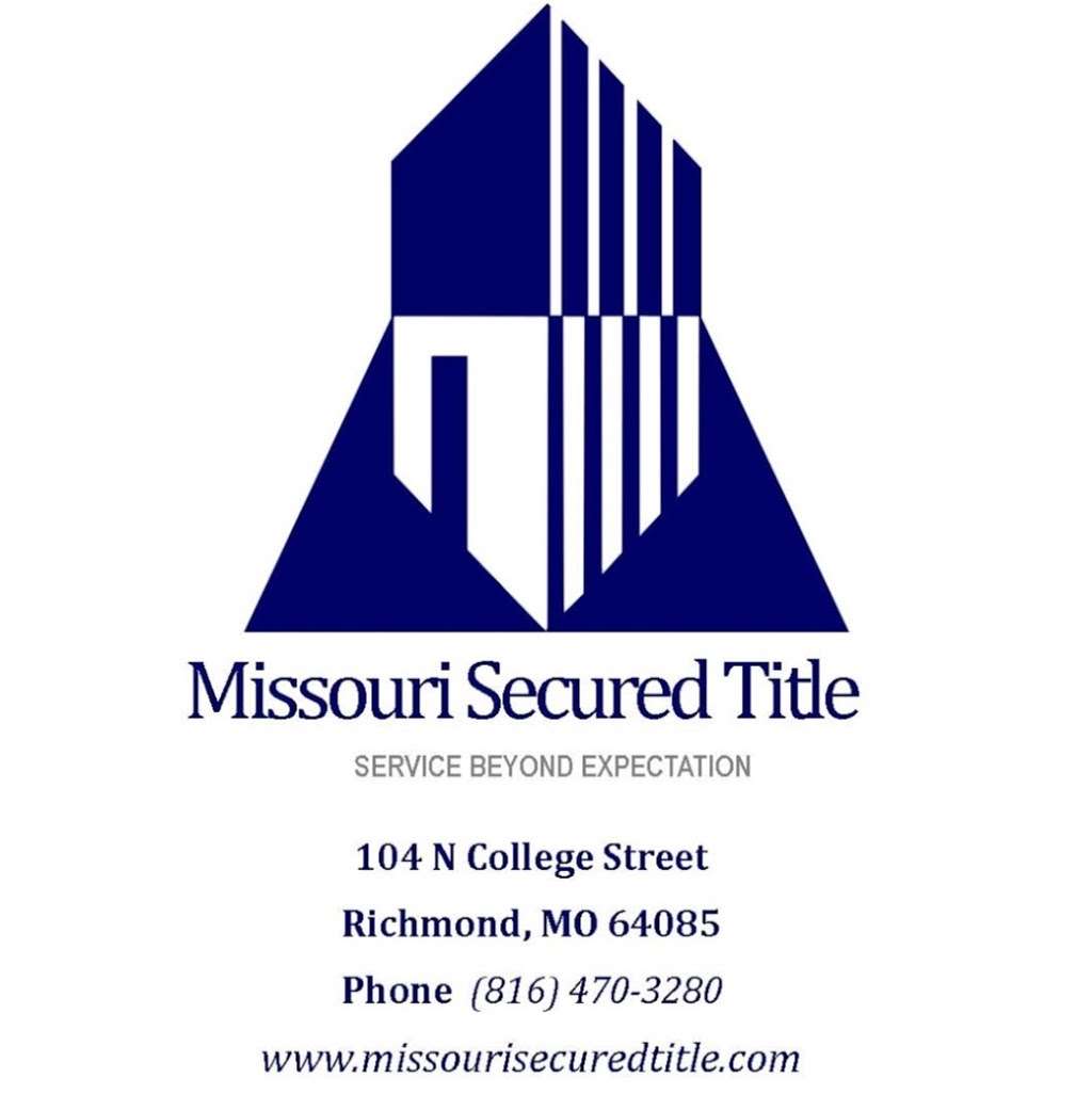 Missouri Secured Title | 104 N College St, Richmond, MO 64085, USA | Phone: (816) 470-3280