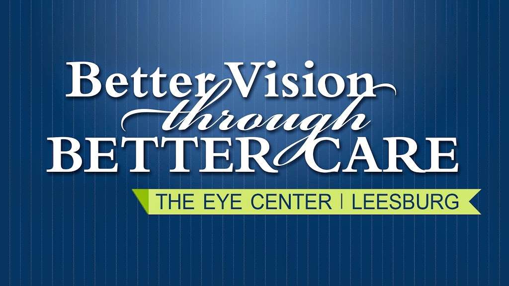 The Eye Center | 44135 Woodridge Pkwy #100, Leesburg, VA 20176 | Phone: (703) 858-3170