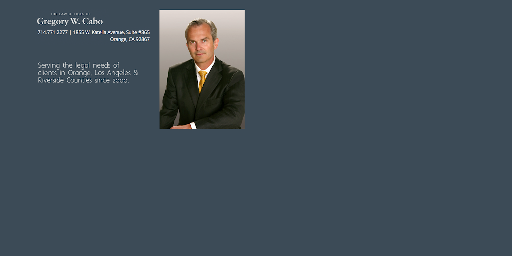 The Law Offices of Gregory W. Cabo | 1855 W Katella Ave #365, Orange, CA 92867, USA | Phone: (714) 771-2227