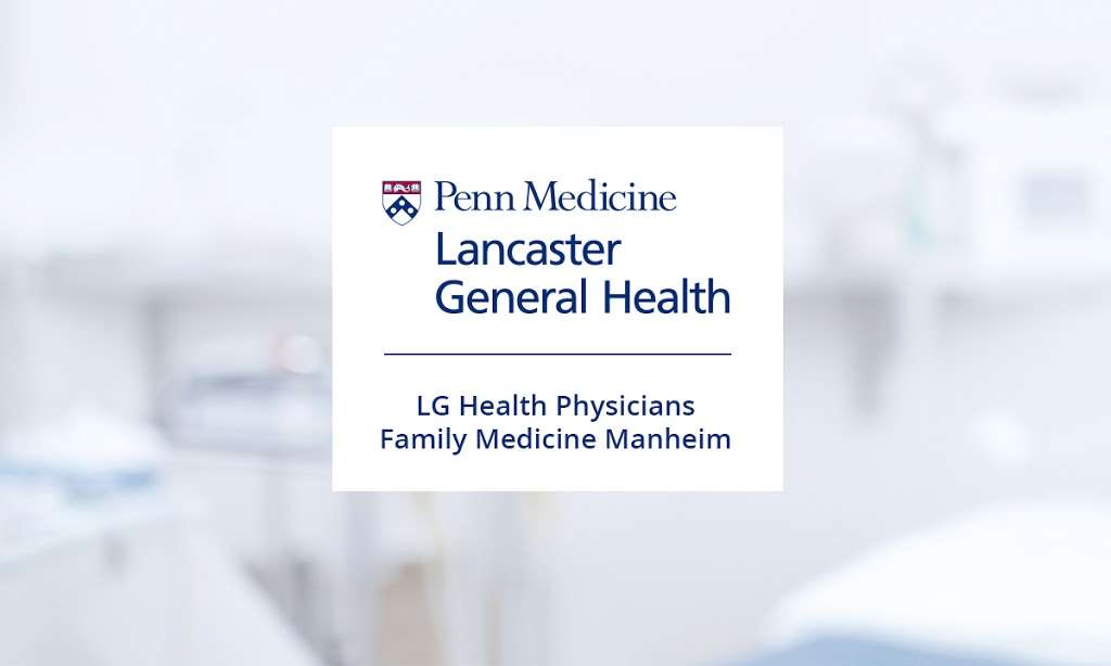 LG Health Physicians Family Medicine Manheim | 544 N Penryn Rd, Manheim, PA 17545, USA | Phone: (717) 665-2496