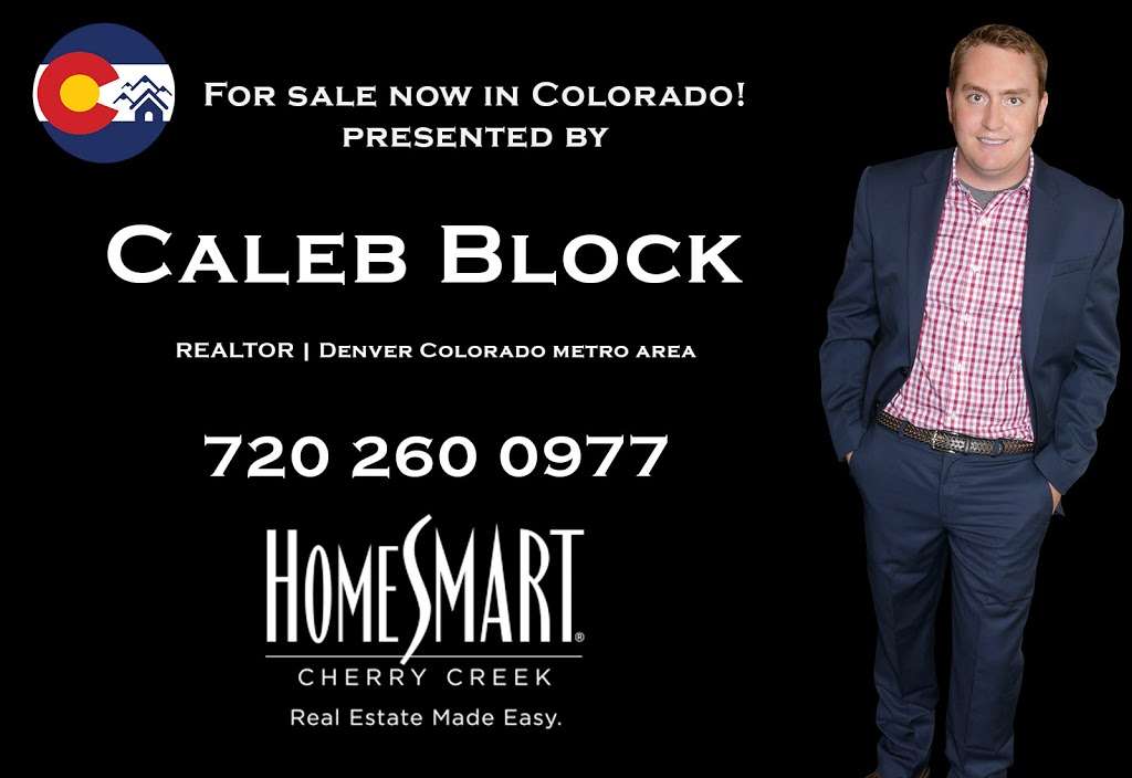 Caleb Block REALTOR® Broker Associate Homesmart Cherry Creek | 9840 Sara Gulch Cir, Parker, CO 80138, USA | Phone: (720) 260-0977