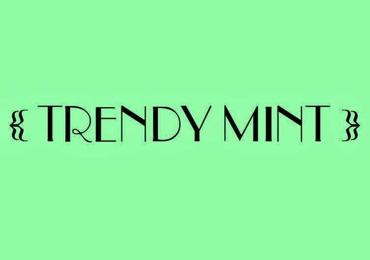 Trendy Mint | 1442 Avenida de Cortez, Pacific Palisades, CA 90272, USA | Phone: (310) 699-3115
