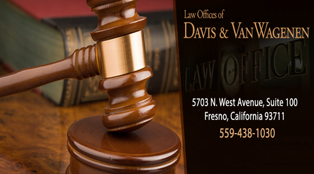 The Law Offices of Davis & VanWagenen | 5703 N West Ave #100, Fresno, CA 93711 | Phone: (559) 438-1030