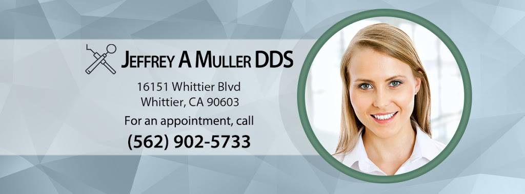Jeffrey A Muller DDS | 16151 Whittier Blvd, Whittier, CA 90603, USA | Phone: (562) 902-5733