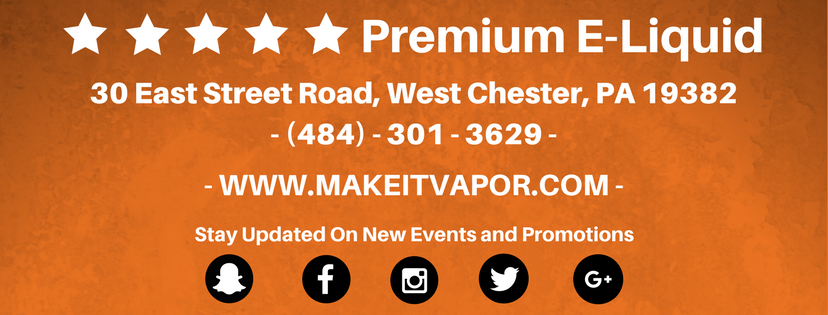 Make It Vapor | 30 Street Rd, West Chester, PA 19382, USA | Phone: (484) 301-3629