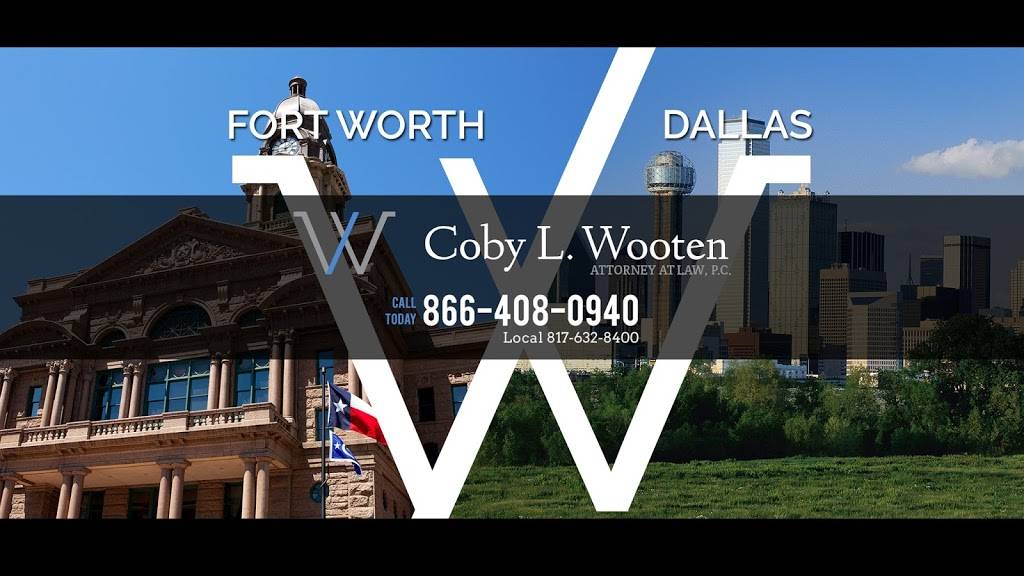 Coby L. Wooten, Attorney at Law, P.C. | 1301 Ballinger St #100, Fort Worth, TX 76102, USA | Phone: (817) 632-8400