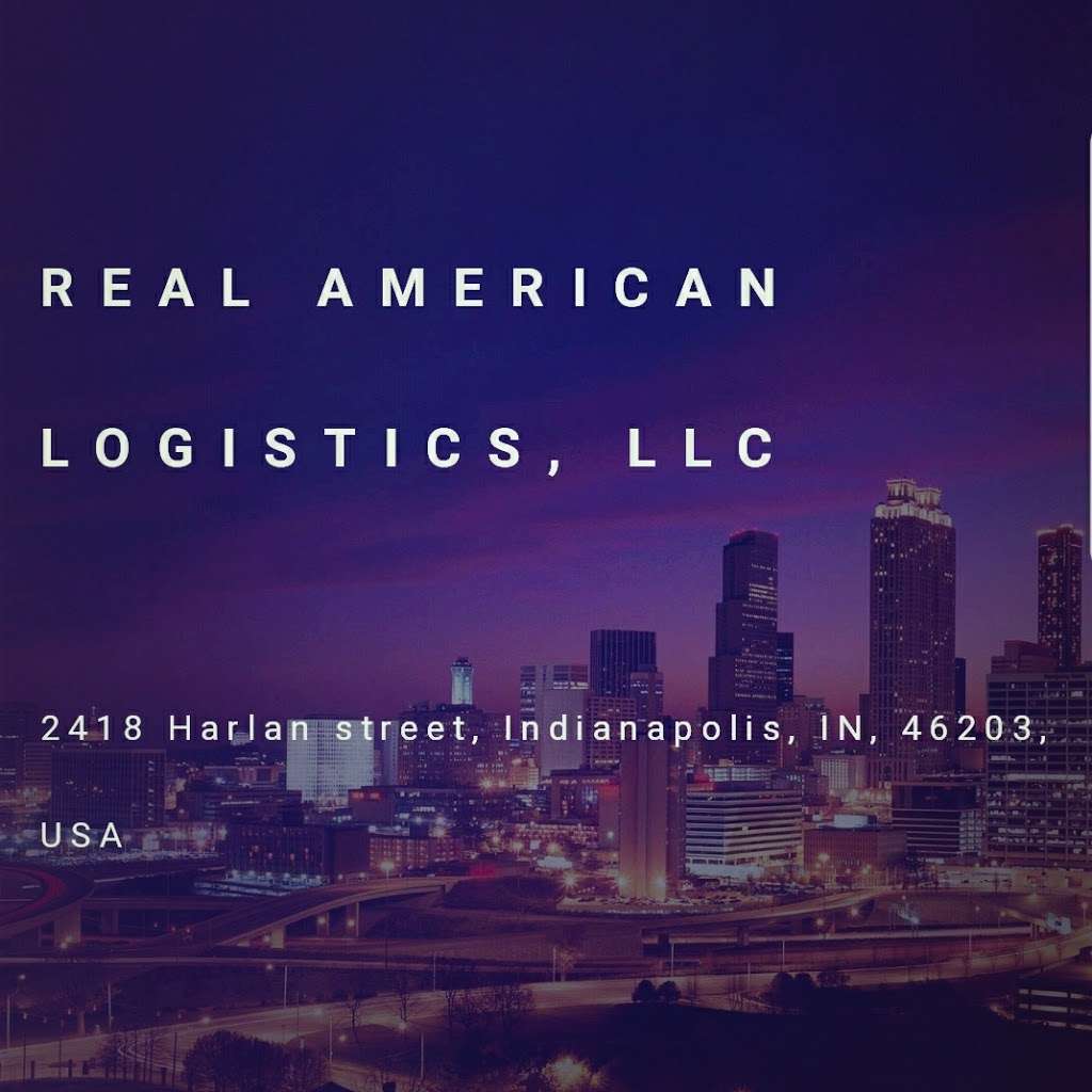 Real American Logistics | 2418 Harlan St, Indianapolis, IN 46203, USA | Phone: (812) 391-6129