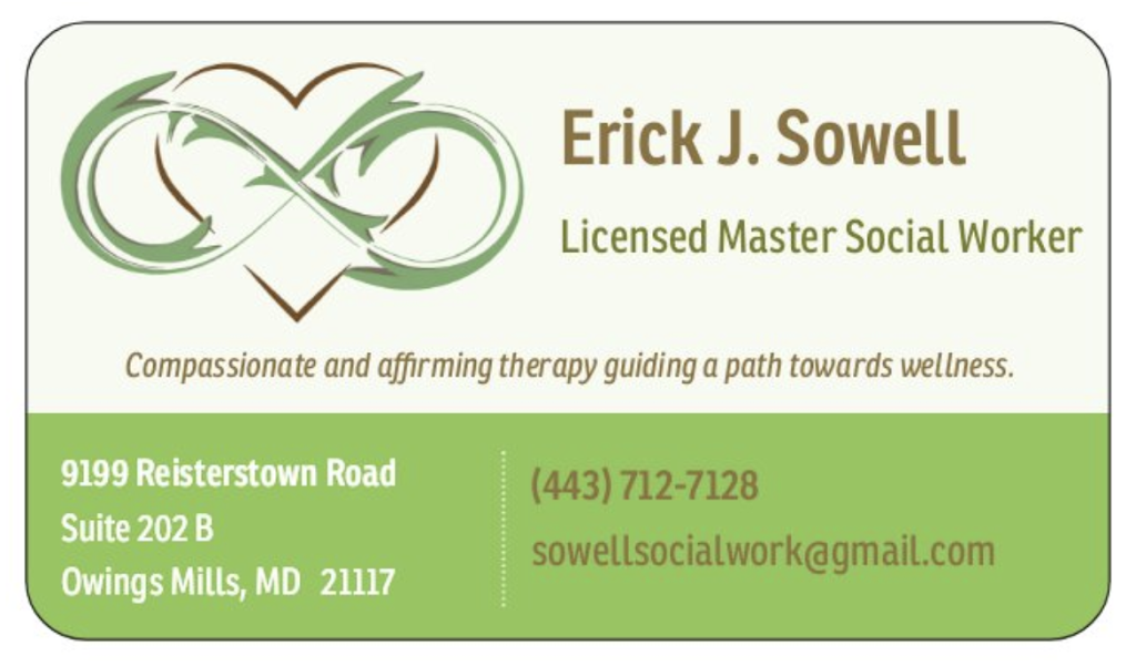 Erick J. Sowell, Licensed Master Social Worker | 9199 Reisterstown Rd Suite 202 B, Owings Mills, MD 21117, USA | Phone: (443) 712-7128