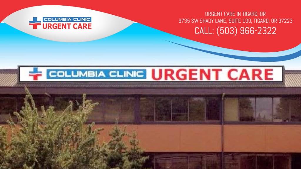 Columbia Clinic Urgent Care - Tigard, OR | 9735 SW Shady Ln #100, Tigard, OR 97223 | Phone: (503) 639-2800