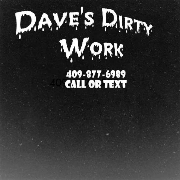 Daves Dirty Work | 6700 Avenue O, Santa Fe, TX 77510, USA | Phone: (409) 877-6989