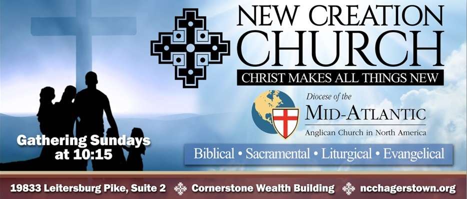 New Creation Church (Anglican) | 19833 Leitersburg Pike suite 2, Hagerstown, MD 21742, USA | Phone: (240) 347-2113