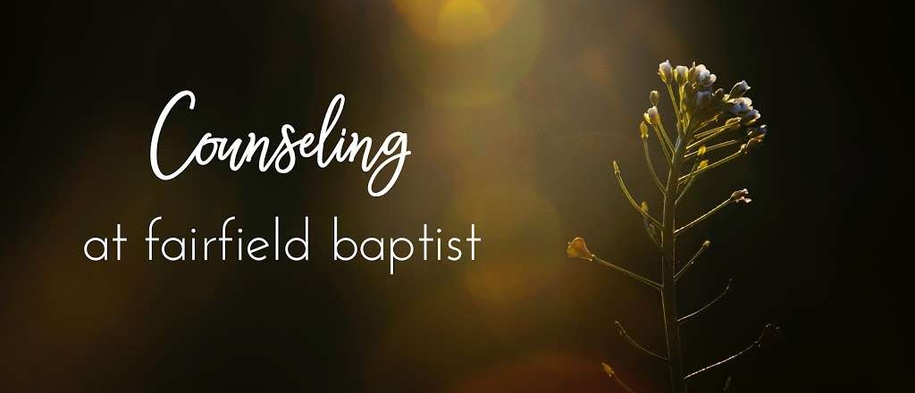 The Counseling Ministry of Fairfield Baptist Church | 27240 US-290, Cypress, TX 77433, USA | Phone: (409) 292-9172