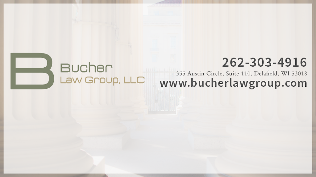 Bucher Law Group LLC | 355 Austin Cir #110, Delafield, WI 53018, USA | Phone: (262) 303-4916