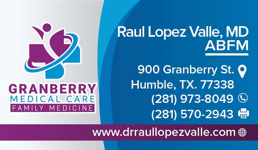 Raul Lopez Valle, MD MPH Granberry Medical Care | 900 Granberry St, Humble, TX 77338, USA | Phone: (281) 973-8049