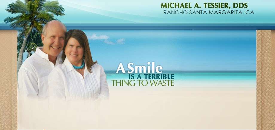 Michael A. Tessier, DDS | 28562 Oso Pkwy, Rancho Santa Margarita, CA 92688 | Phone: (949) 459-7212