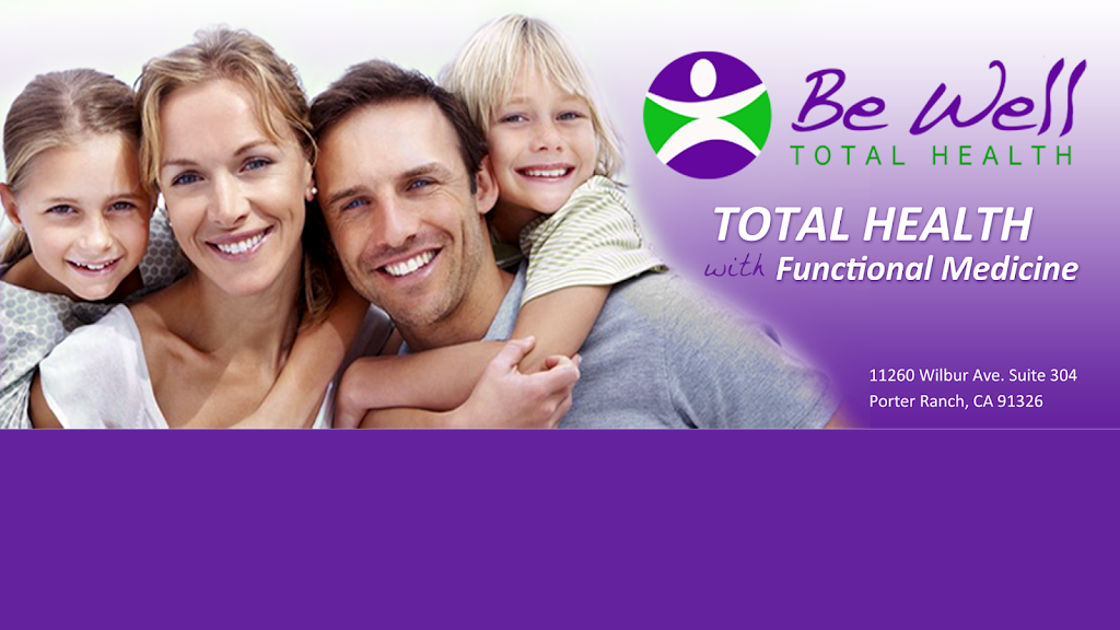 Be Well Total Health | 11260 Wilbur Ave #304, Porter Ranch, CA 91326, USA | Phone: (818) 400-9704