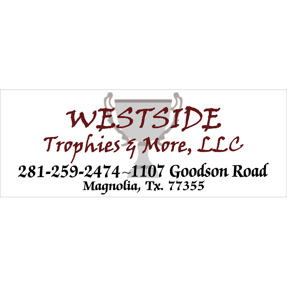 Westside Trophies & More LLC | 1107 Goodson Rd, Magnolia, TX 77355, USA | Phone: (281) 259-2474