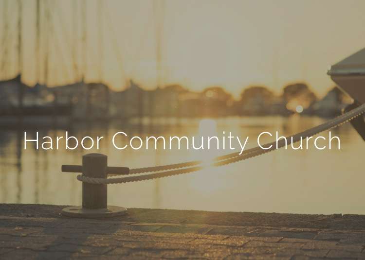 Harbor Community Church | 720 Main St, Suisun City, CA 94585, USA | Phone: (707) 425-4411
