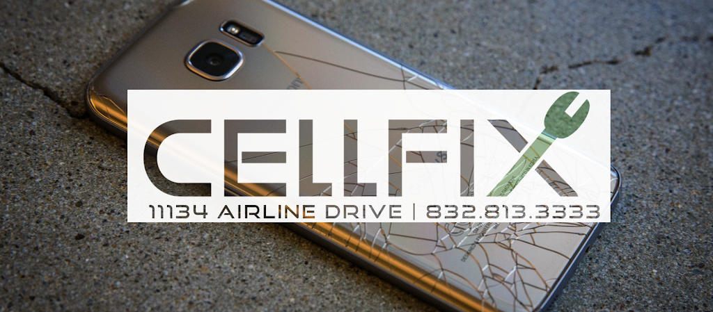 CellFix Cell Phone Repair and Sales | 11134 Airline Dr, Houston, TX 77037, USA | Phone: (832) 813-3333