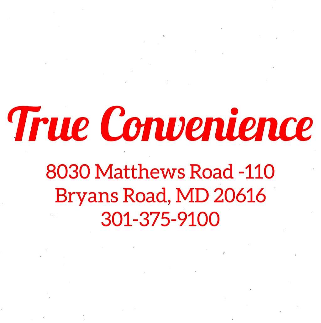 True Convenience | 8030 Matthews Rd #110, Bryans Road, MD 20616, USA | Phone: (301) 375-9100