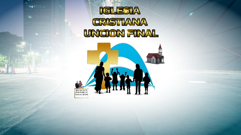 IGLESIA CRISTIANA UNCION FINAL | 8845 Cincinnati Dayton Rd, West Chester Township, OH 45069, USA | Phone: (513) 259-7090