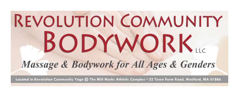 Revolution Community Bodywork in Westford | @ The Mill Works Athletic Complex, 22 Town Farm Rd, Westford, MA 01886, USA | Phone: (978) 727-8356