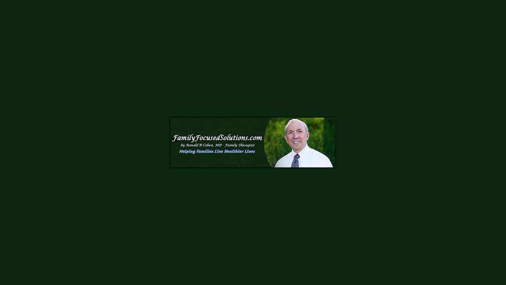 Family Focused Solutions, by Ronald B Cohen, MD | 29 Barstow Rd #304, Great Neck, NY 11021, USA | Phone: (516) 493-8946