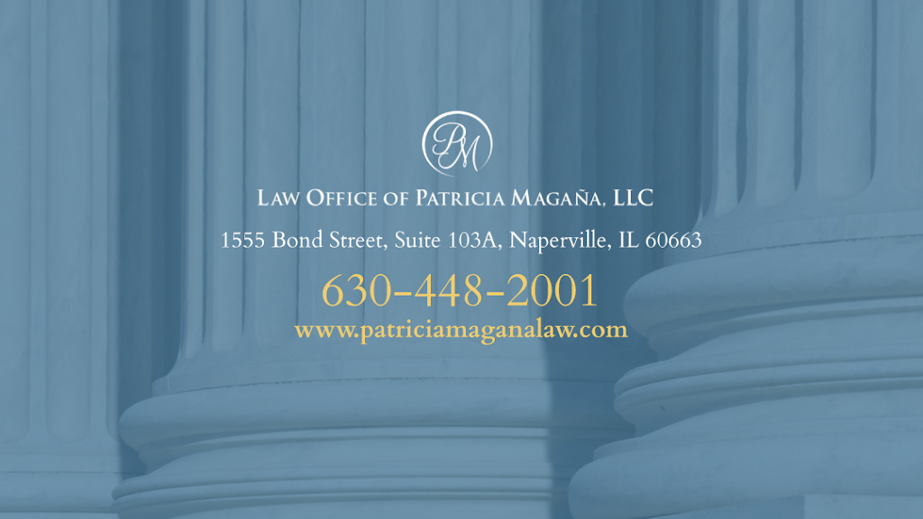 Law Office of Patricia Magaña, LLC | 1555 Bond St #103a, Naperville, IL 60563 | Phone: (630) 448-2001