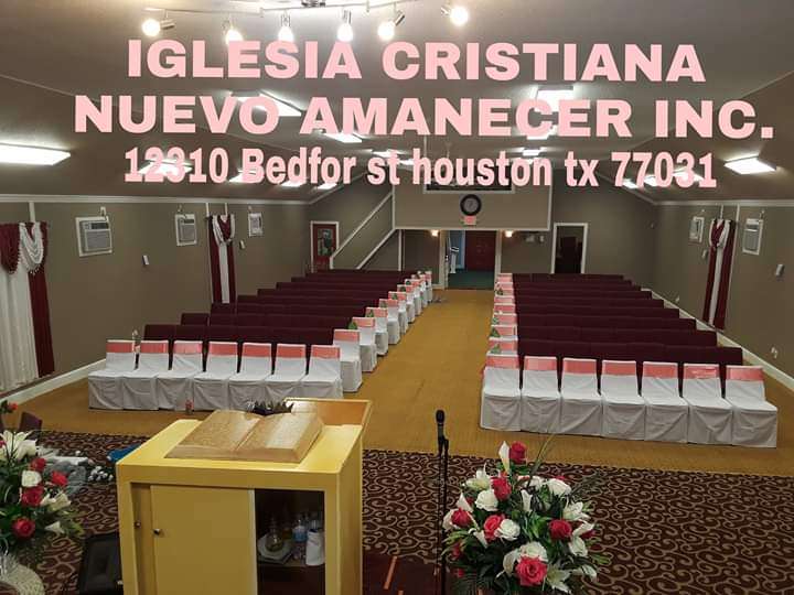 Iglesia Cristiana Nuevo Amanecer Inc | 12310 Bedford St, Houston, TX 77031, USA | Phone: (832) 202-6051