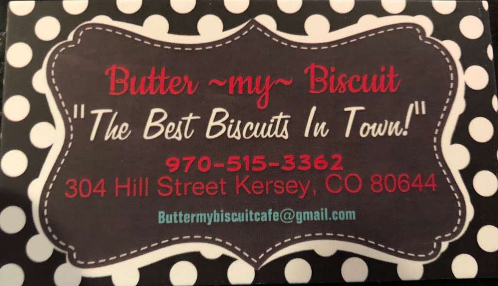 Butter My Biscuit Cafe | 304 Hill St, Kersey, CO 80644, USA | Phone: (970) 515-3362