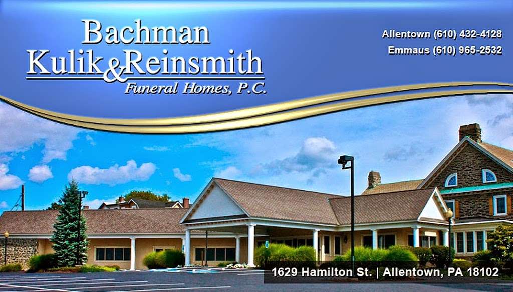 Bachman, Kulik & Reinsmith Funeral Homes, P.C. | 1629 Hamilton St, Allentown, PA 18102 | Phone: (610) 432-4128