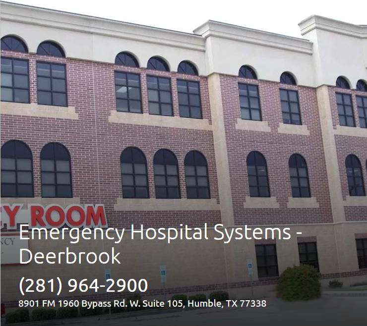 Emergency Hospital Systems - Deerbrook | 8901 Farm to Market 1960 Bypass Rd W Suite 105, Humble, TX 77338, USA | Phone: (281) 964-2900
