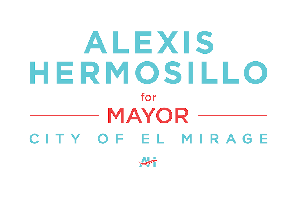 Alexis Hermosillo for Mayor of El Mirage | 10000 N El Mirage Rd, El Mirage, AZ 85335, USA