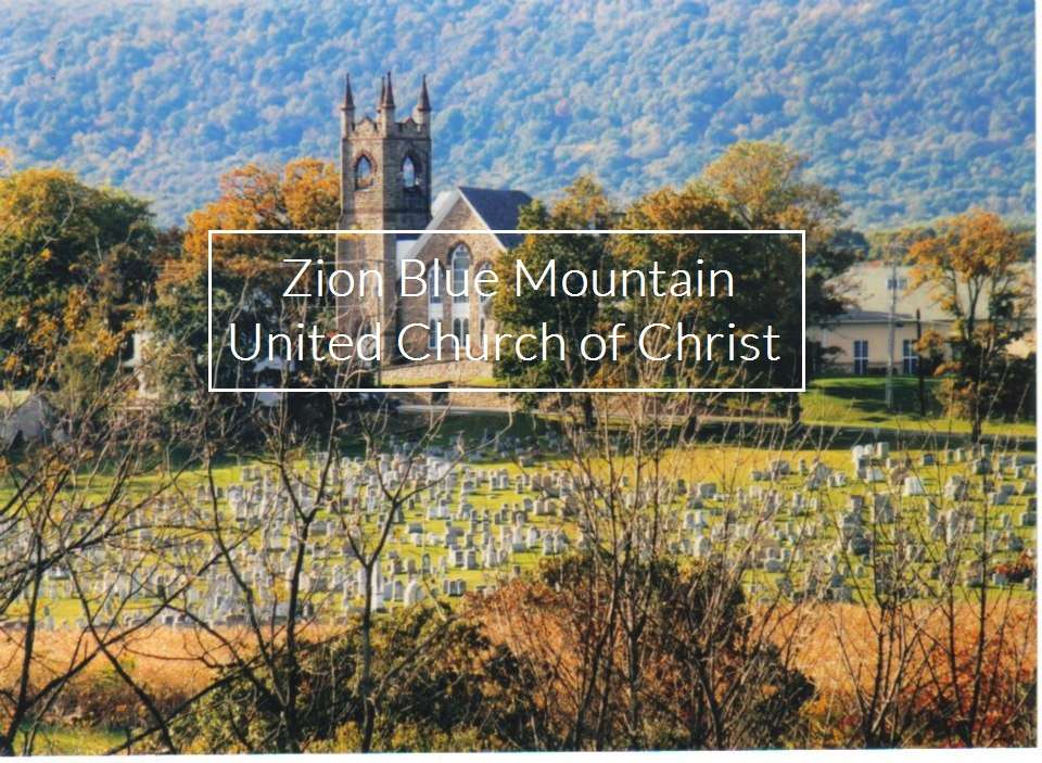 Zion Blue Mountain UCC | 6573 Old U.S. 22, Bernville, PA 19506 | Phone: (610) 488-7361