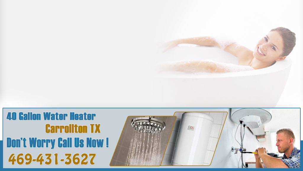 40 Gallon Water Heater Carrollton TX | 1455 W Trinity Mills Rd, Carrollton, TX 75006, USA | Phone: (469) 431-3627