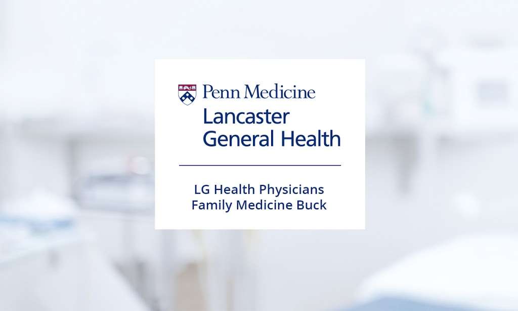 LG Health Physicians Family Medicine Buck | 34 Fawn Dr, Quarryville, PA 17566, USA | Phone: (717) 284-3137