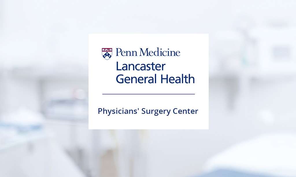 Physicians Surgery Center | 2150 Harrisburg Pike, Lancaster, PA 17601 | Phone: (717) 735-3993