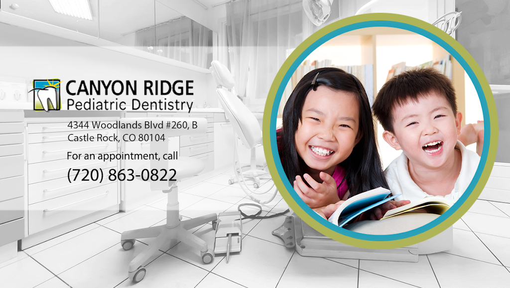 Canyon Ridge Pediatric Dentistry | 4344 Woodlands Blvd #260, B, Castle Rock, CO 80104 | Phone: (720) 863-0822