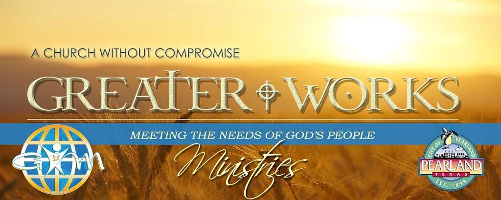 Greater Works Ministries | 2825 Miller Ranch Rd #217, Pearland, TX 77584, USA | Phone: (832) 390-4631