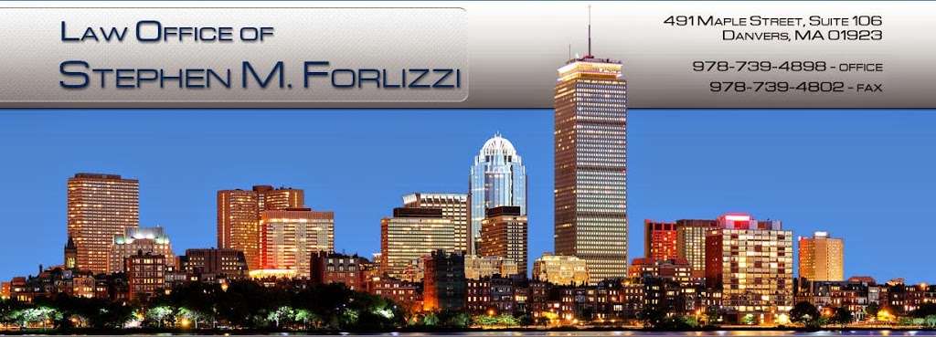 Law Office of Stephen M. Forlizzi | 491 Maple St # 106, Danvers, MA 01923, USA | Phone: (978) 739-4898