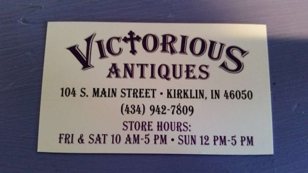 Victorious Antiques | 104 S Main St, Kirklin, IN 46050, USA | Phone: (434) 942-7809