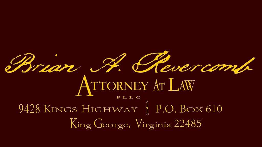 Brian A. Revercomb Attorney at Law, PLLC | 9428 Kings Hwy, King George, VA 22485 | Phone: (540) 709-1681