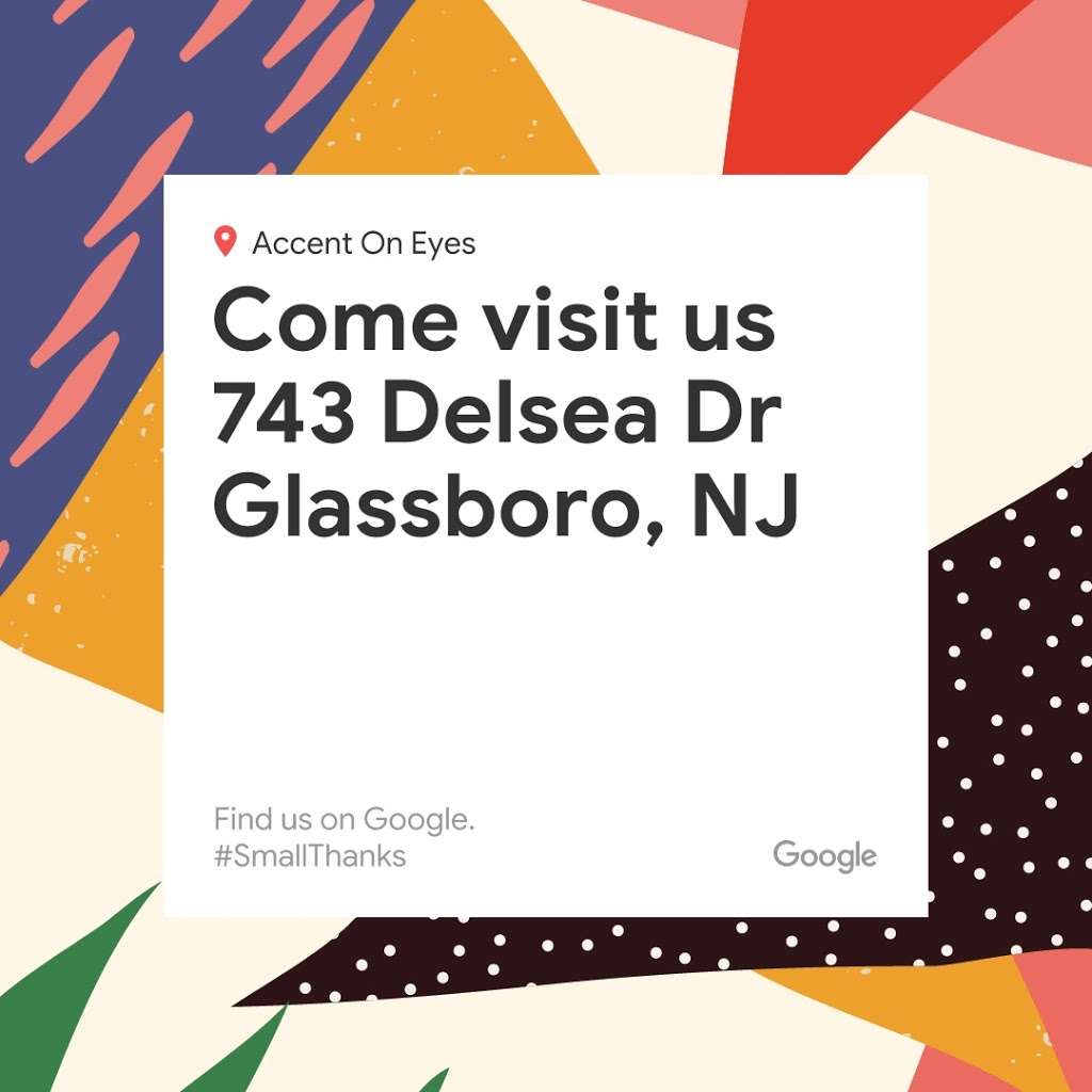 Accent On Eyes | 743 Delsea Dr, Glassboro, NJ 08028 | Phone: (856) 582-1072